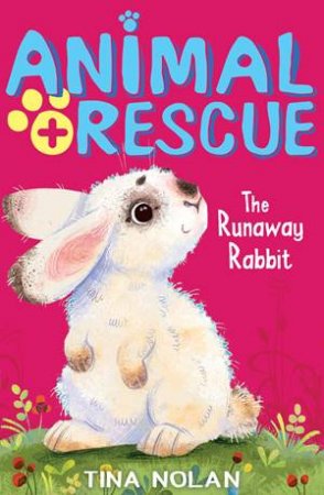 Animal Rescue: The Runaway Rabbit by Tina Nolan