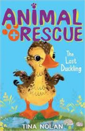 Animal Rescue: The Lost Duckling by Tina Nolan