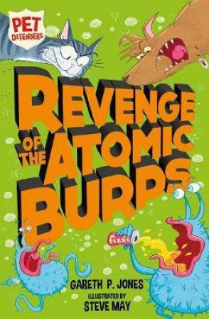 Pet Defenders: Revenge Of The Atomic Burps by Gareth P. Jones