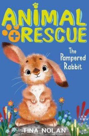 Animal Rescue: The Pampered Rabbit by Tina Nolan