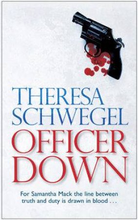 Officer Down by Theresa Schwegel