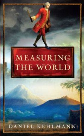 Measuring The World by Daniel Kehlmen