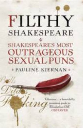 Filthy Shakespeare by Pauline Kiernan