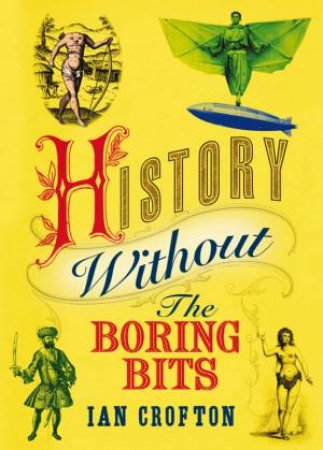 History Without The Boring Bits by Ian Crofton