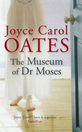 The Museum Of Doctor Moses by Joyce Carol Oates