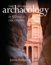 Story Of Archaeology  In 50 Great Discoveries