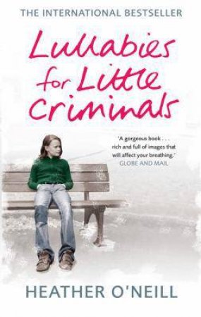 Lullabies for Little Criminals by Heather O'Neill 