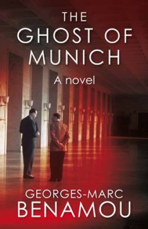 Ghost of Munich by Georges-Marc Benamou