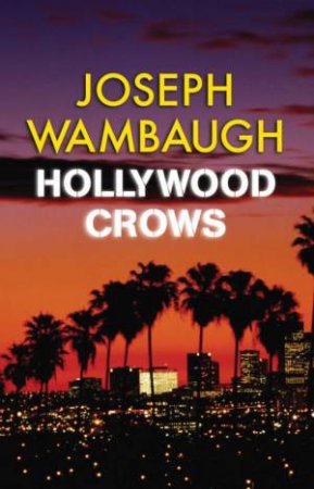 Hollywood Crows by Joseph Wambaugh