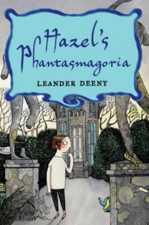 Hazel's Phantasmagoria by Leander Deeny