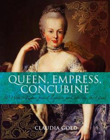 Queen, Empress, Concubine by Claudia Gold