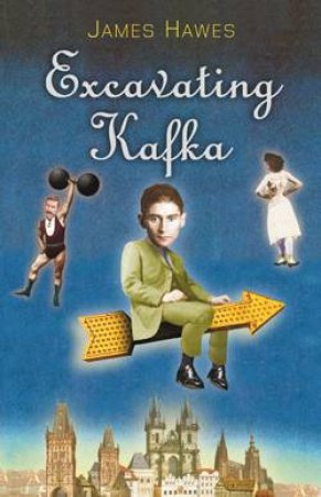 Excavating Kafka by James Hawes