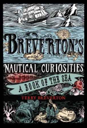 Breverton's Nautical Curiosities: A Book of the Sea by Terry Breverton