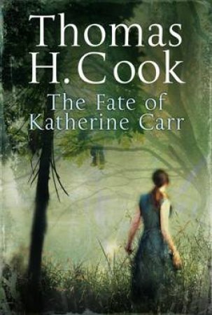 Fate of Katherine Carr by Thomas H Cook