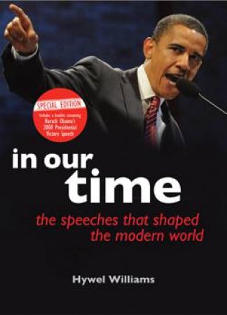 In Our Time: The Speeches That Shaped the Modern World by Hywel Williams