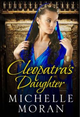 Cleopatra's Daughter by Michelle Moran