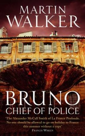 Bruno, Chief of Police by Martin Walker