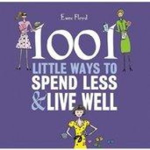 1001 Little Ways to Spend Less and Live Well by Esme Floyd-Hall