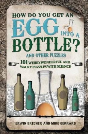 How Do You Get Egg Into a Bottle? by Erwin Brecher