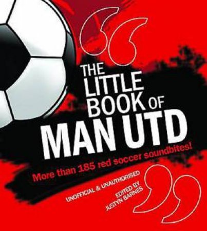 The Little Book of Man Utd by Justyn Barnes