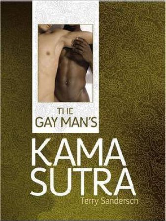 The Gay Man's Kama Sutra by Terry Sanderson