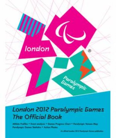 London 2012 Paralympic Games: The Official Guide by Various