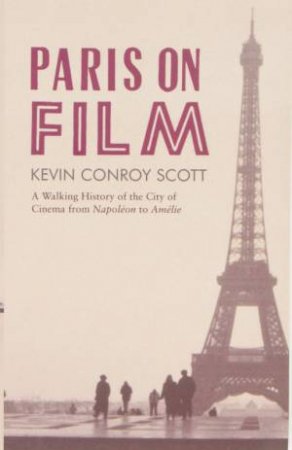 Paris On Film by Kevin Conroy Scott