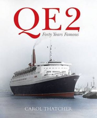 QE2: Forty Years Famous by Carol Thatcher