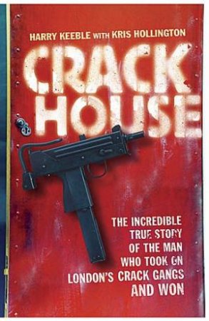 Crack House by Kris Hollington & Harry Keeble