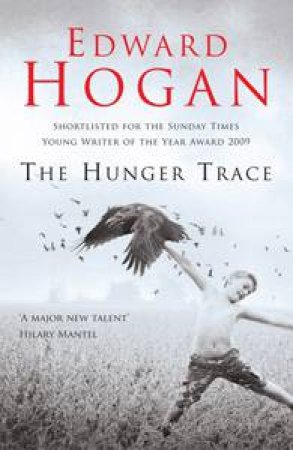 The Hunger Trace by Edward Hogan