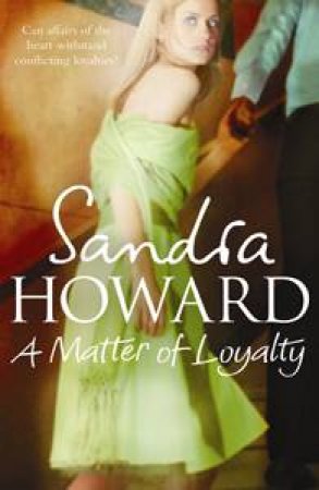 A Matter of Loyalty by Sandra Howard