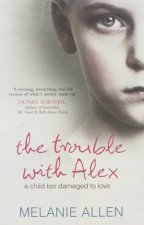 The Trouble With Alex A Child Too Damaged To Love