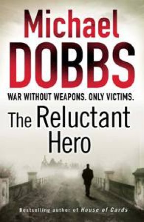 The Reluctant Hero by Michael Dobbs