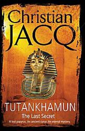 Tutankhamun: The Last Secret by Christian Jacq