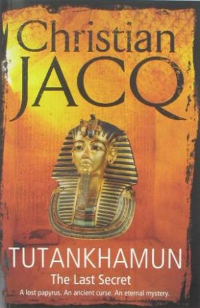 Tutankhamun: The Last Secret by Christian Jacq