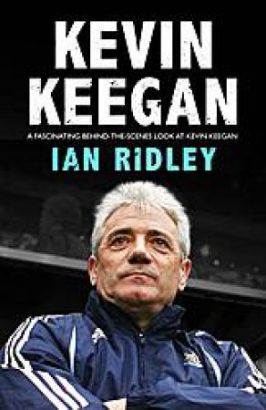 Kevin Keegan by Ian Ridley