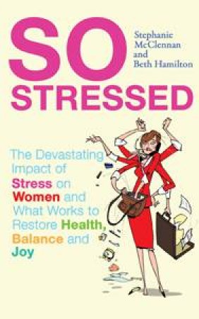 So Stressed by Stephanie McClellan & Beth Hamilton