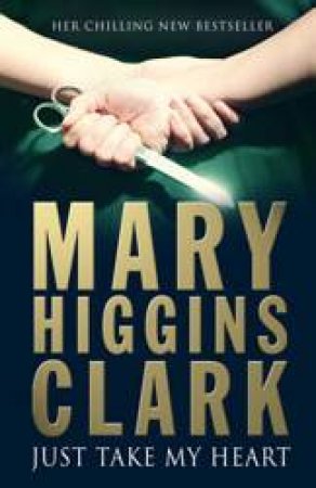 Just Take My Heart by Mary Higgins Clark