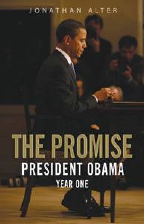 The Promise: President Obama: Year One by Jon Alter