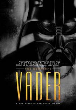 Star Wars: The Complete Vader by Ryder Windham & Peter Vilmur