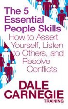 5 Essential People Skills How to Assert Yourself Listen to Others and Resolve Conflicts