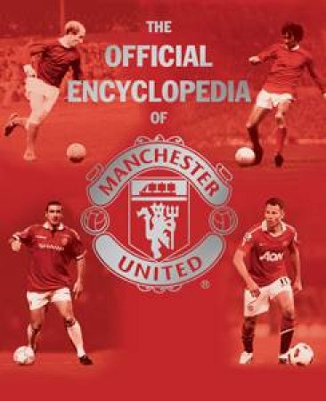 The Official Encyclopedia of Manchester United by Various