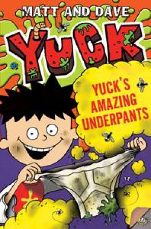 Yuck: Yuck's Amazing Underpants by Matt & Dave