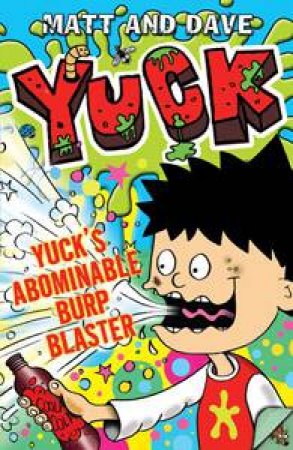 Yuck: Yuck's Abominable Burp Blaster by Matt & Dave 