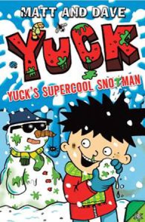 Yuck: Yuck's Supercool Snotman by Matt & Dave