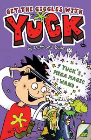 Yuck: Yuck's Mega Magic Wand by Matt & Dave