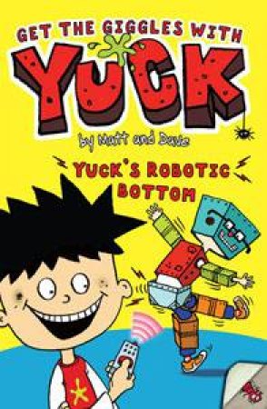 Yuck: Yuck's Robotic Bottom by Matt & Dave