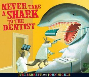 Never Take a Shark To the Dentist and Other Things Not To Do by Judi Barrett