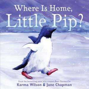 Where Is Home, Little Pip? by Karma Wilson & Jane Chapman