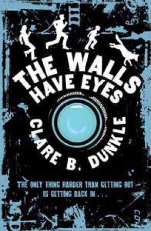 Walls Have Eyes by Clare Dunkle
